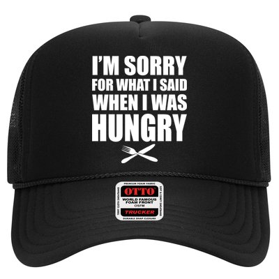I'm Sorry For What I Said I Was Hungry Trucker Hat