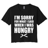 I'm Sorry For What I Said I Was Hungry Women's Crop Top Tee