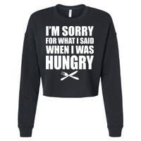 I'm Sorry For What I Said I Was Hungry Cropped Pullover Crew