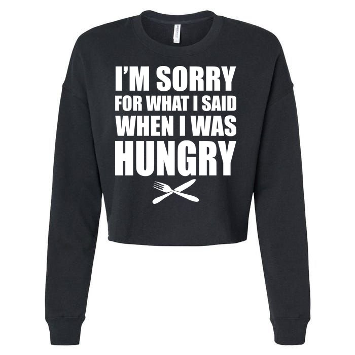 I'm Sorry For What I Said I Was Hungry Cropped Pullover Crew
