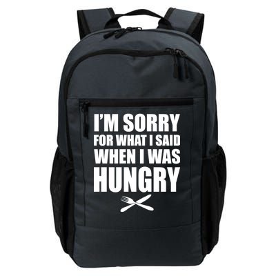 I'm Sorry For What I Said I Was Hungry Daily Commute Backpack