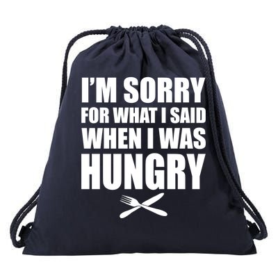 I'm Sorry For What I Said I Was Hungry Drawstring Bag