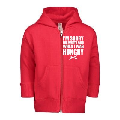 I'm Sorry For What I Said I Was Hungry Toddler Zip Fleece Hoodie