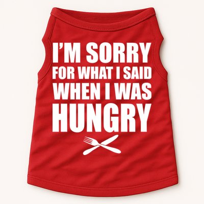 I'm Sorry For What I Said I Was Hungry Doggie Tank