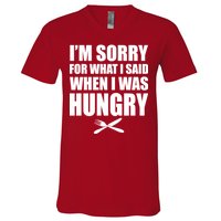 I'm Sorry For What I Said I Was Hungry V-Neck T-Shirt