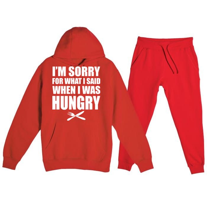 I'm Sorry For What I Said I Was Hungry Premium Hooded Sweatsuit Set