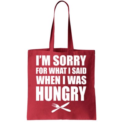 I'm Sorry For What I Said I Was Hungry Tote Bag