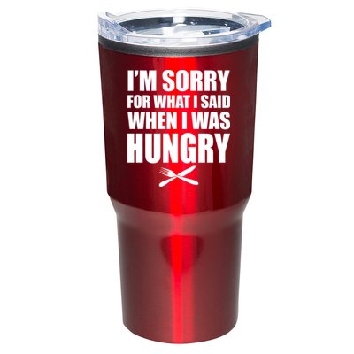 I'm Sorry For What I Said I Was Hungry Tumbler