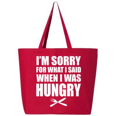 I'm Sorry For What I Said I Was Hungry 25L Jumbo Tote