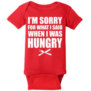 I'm Sorry For What I Said I Was Hungry Baby Bodysuit