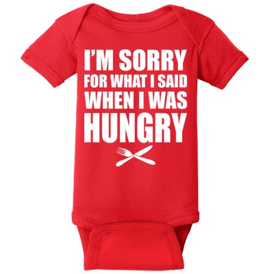 I'm Sorry For What I Said I Was Hungry Baby Bodysuit