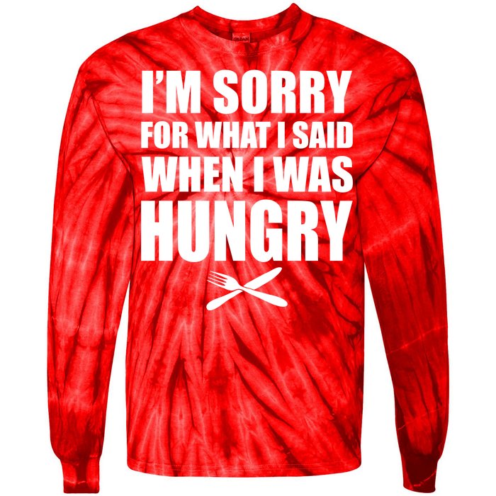 I'm Sorry For What I Said I Was Hungry Tie-Dye Long Sleeve Shirt