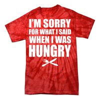 I'm Sorry For What I Said I Was Hungry Tie-Dye T-Shirt