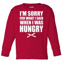 I'm Sorry For What I Said I Was Hungry Toddler Long Sleeve Shirt