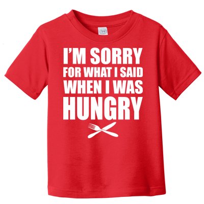 I'm Sorry For What I Said I Was Hungry Toddler T-Shirt