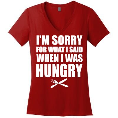 I'm Sorry For What I Said I Was Hungry Women's V-Neck T-Shirt