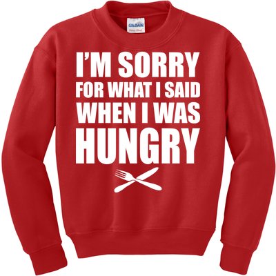 I'm Sorry For What I Said I Was Hungry Kids Sweatshirt