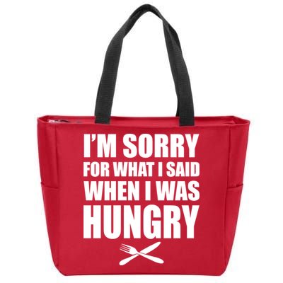I'm Sorry For What I Said I Was Hungry Zip Tote Bag