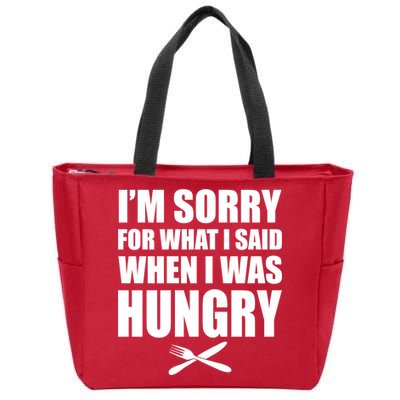 I'm Sorry For What I Said I Was Hungry Zip Tote Bag