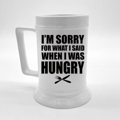 I'm Sorry For What I Said I Was Hungry Beer Stein