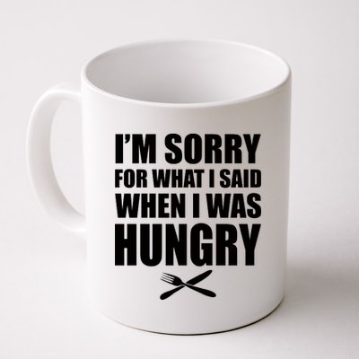 I'm Sorry For What I Said I Was Hungry Coffee Mug