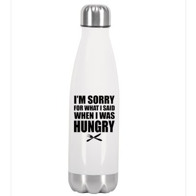 I'm Sorry For What I Said I Was Hungry Stainless Steel Insulated Water Bottle