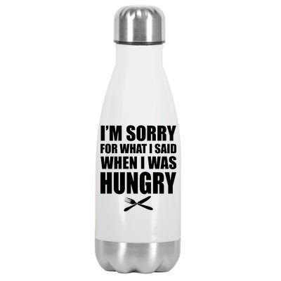 I'm Sorry For What I Said I Was Hungry Stainless Steel Insulated Water Bottle