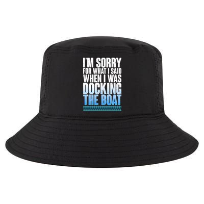 I'm Sorry For What I Said While Docking The Boat Cool Comfort Performance Bucket Hat