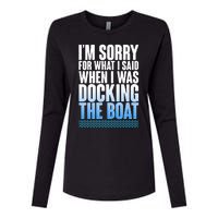 I'm Sorry For What I Said While Docking The Boat Womens Cotton Relaxed Long Sleeve T-Shirt