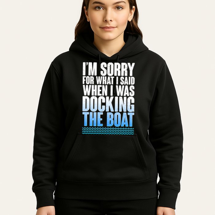 I'm Sorry For What I Said While Docking The Boat Hoodie