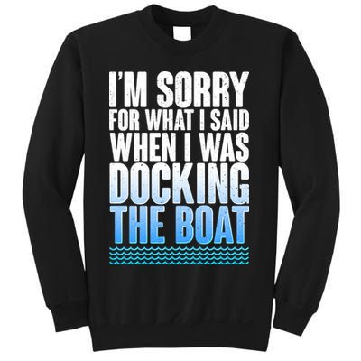 I'm Sorry For What I Said While Docking The Boat Sweatshirt