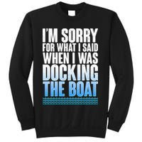 I'm Sorry For What I Said While Docking The Boat Sweatshirt