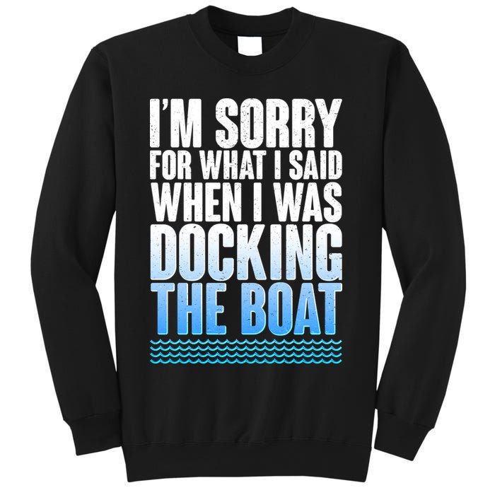 I'm Sorry For What I Said While Docking The Boat Sweatshirt