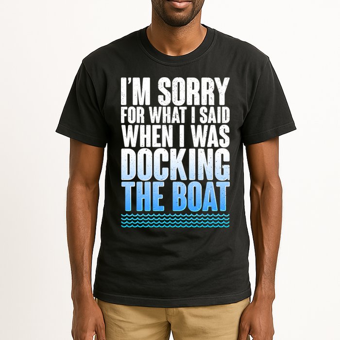 I'm Sorry For What I Said While Docking The Boat Tall T-Shirt