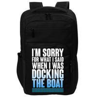 I'm Sorry For What I Said While Docking The Boat Impact Tech Backpack