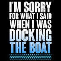 I'm Sorry For What I Said While Docking The Boat Impact Tech Backpack