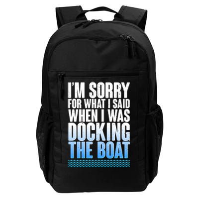 I'm Sorry For What I Said While Docking The Boat Daily Commute Backpack