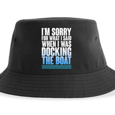 I'm Sorry For What I Said While Docking The Boat Sustainable Bucket Hat