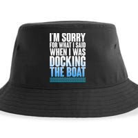 I'm Sorry For What I Said While Docking The Boat Sustainable Bucket Hat