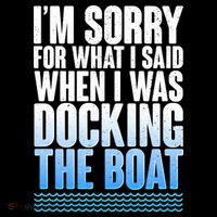I'm Sorry For What I Said While Docking The Boat Sustainable Bucket Hat