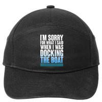 I'm Sorry For What I Said While Docking The Boat 7-Panel Snapback Hat