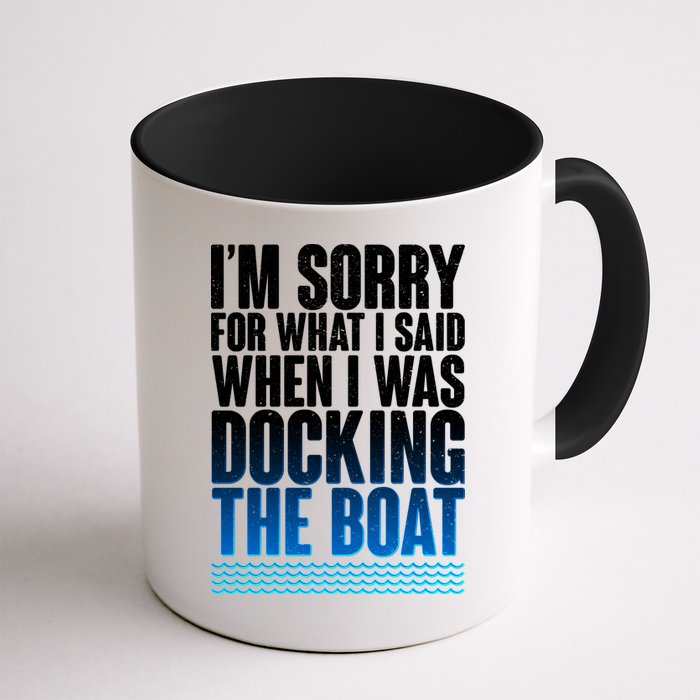 I'm Sorry For What I Said While Docking The Boat Mug