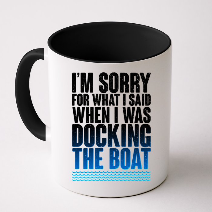 I'm Sorry For What I Said While Docking The Boat Mug
