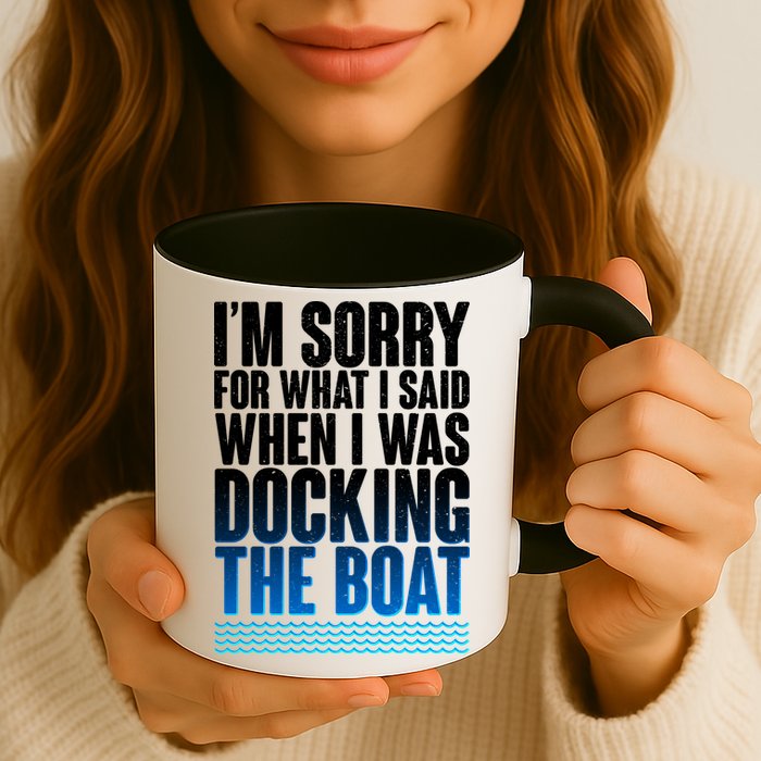 I'm Sorry For What I Said While Docking The Boat Mug