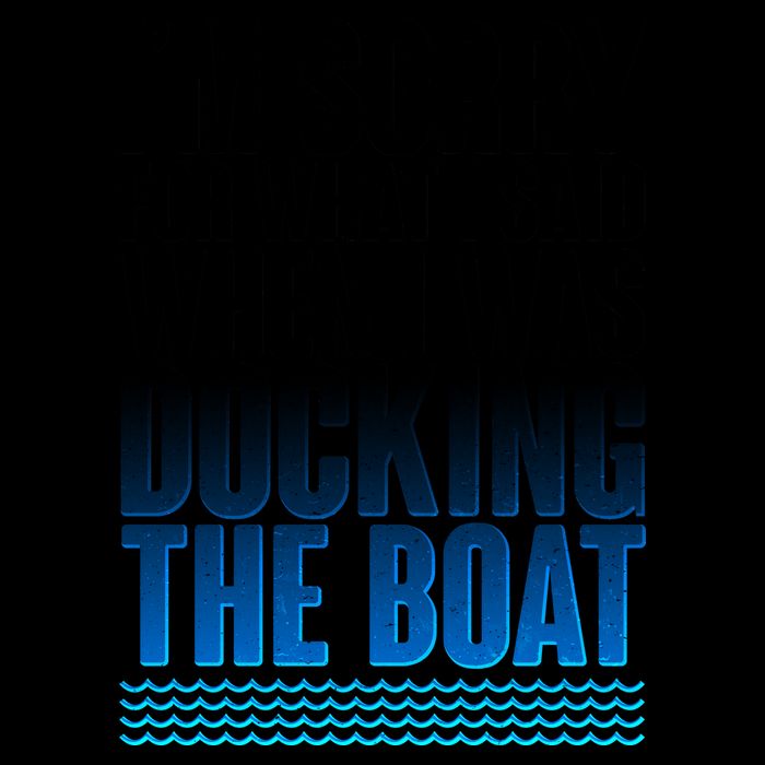 I'm Sorry For What I Said While Docking The Boat Mug