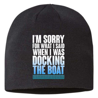 I'm Sorry For What I Said While Docking The Boat Sustainable Beanie
