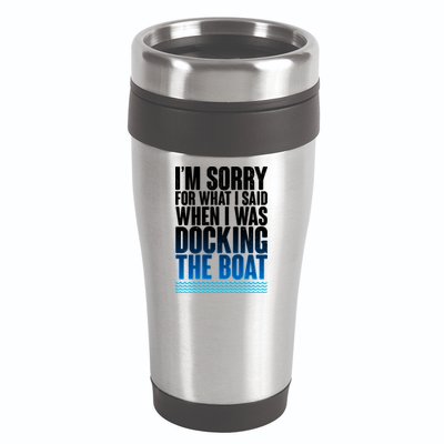 I'm Sorry For What I Said While Docking The Boat 16oz Travel Tumbler