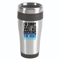 I'm Sorry For What I Said While Docking The Boat 16oz Travel Tumbler
