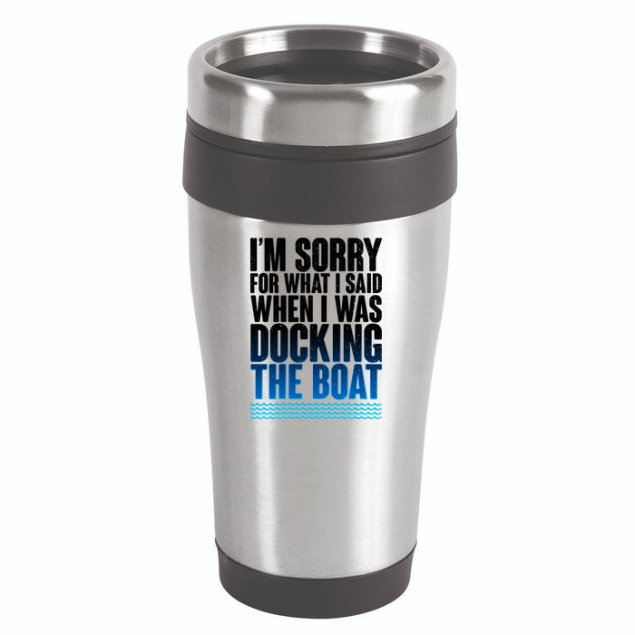 I'm Sorry For What I Said While Docking The Boat 16oz Travel Tumbler
