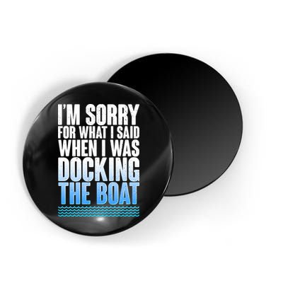 I'm Sorry For What I Said While Docking The Boat Magnet